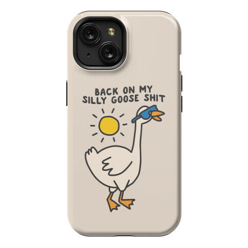 Back On My Silly Goose Shit Phone Case