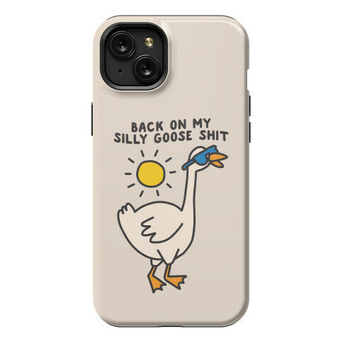 Back On My Silly Goose Shit Phone Case