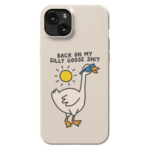 Back On My Silly Goose Shit Phone Case