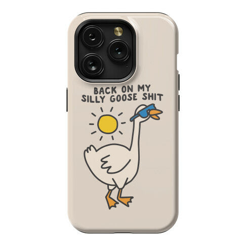 Back On My Silly Goose Shit Phone Case