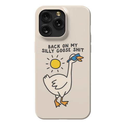 Back On My Silly Goose Shit Phone Case