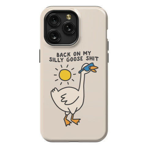 Back On My Silly Goose Shit Phone Case