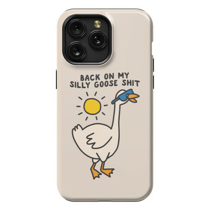 Back On My Silly Goose Shit Phone Case