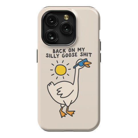 Back On My Silly Goose Shit Phone Case