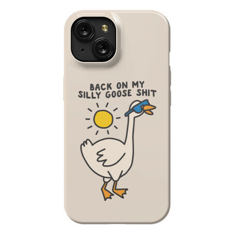 Back On My Silly Goose Shit Phone Case