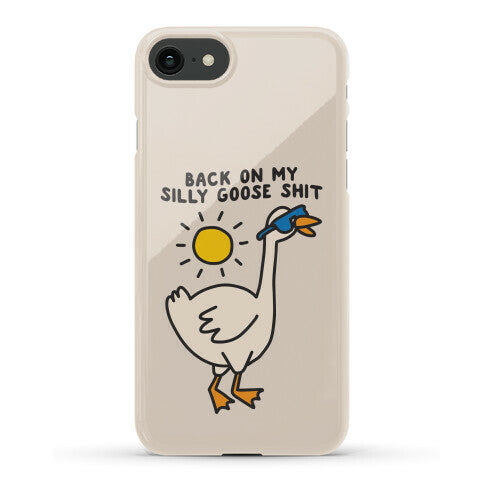 Back On My Silly Goose Shit Phone Case