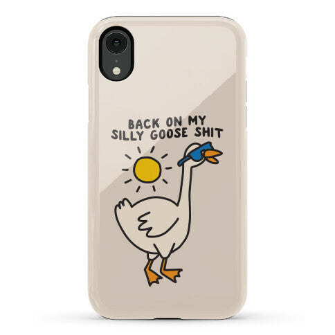 Back On My Silly Goose Shit Phone Case