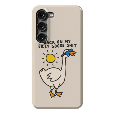 Back On My Silly Goose Shit Phone Case