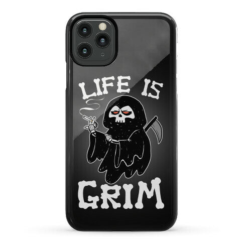 Life Is Grim Phone Case