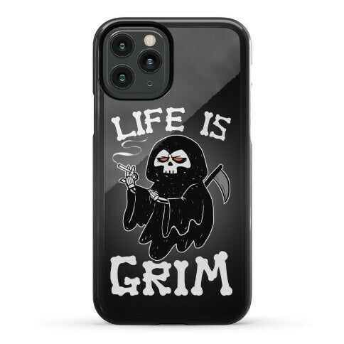 Life Is Grim Phone Case