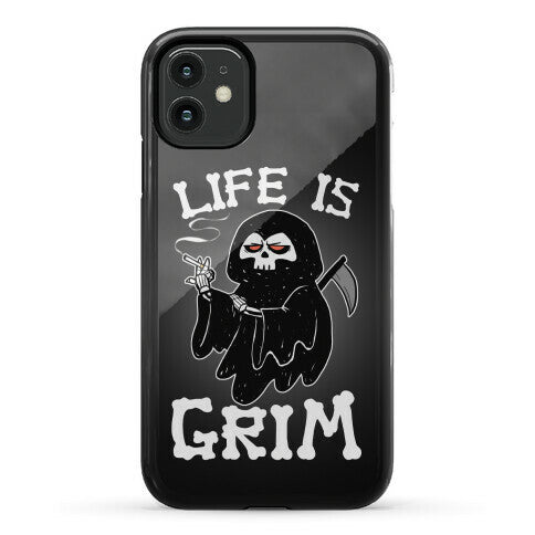 Life Is Grim Phone Case