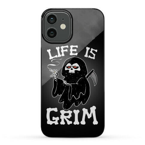 Life Is Grim Phone Case