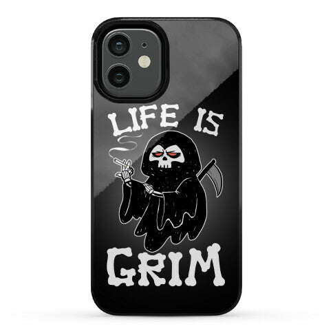 Life Is Grim Phone Case