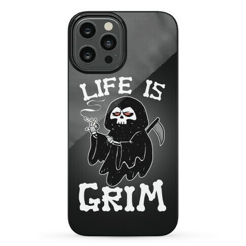 Life Is Grim Phone Case