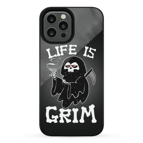Life Is Grim Phone Case