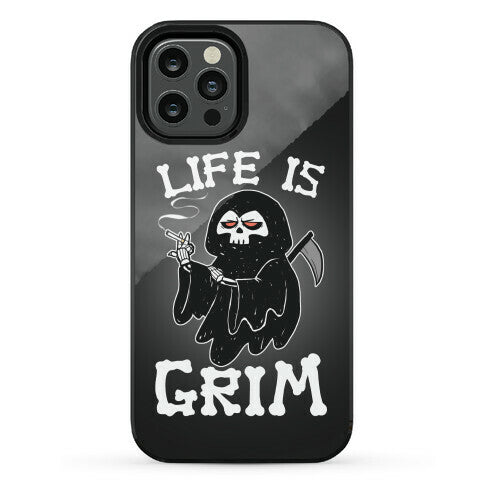 Life Is Grim Phone Case