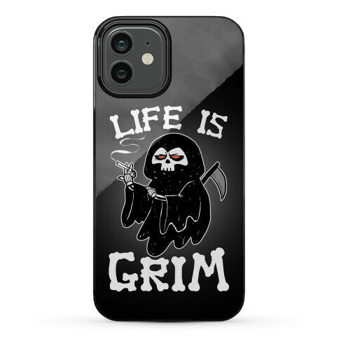 Life Is Grim Phone Case
