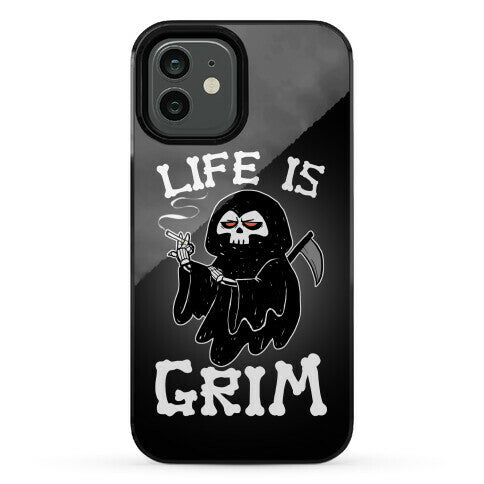 Life Is Grim Phone Case