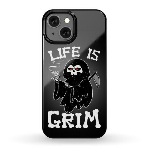 Life Is Grim Phone Case