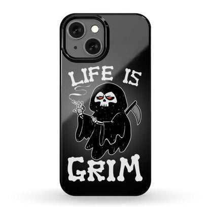 Life Is Grim Phone Case