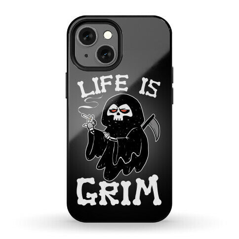 Life Is Grim Phone Case