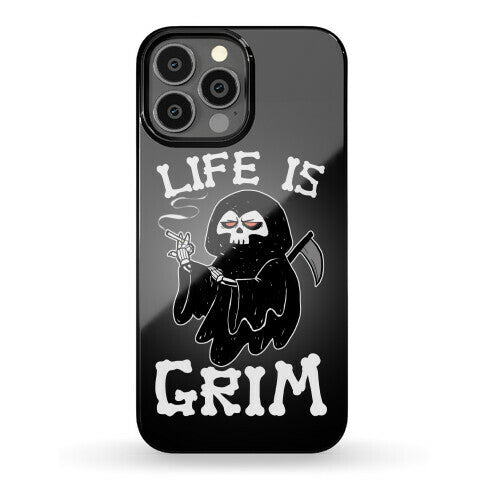 Life Is Grim Phone Case