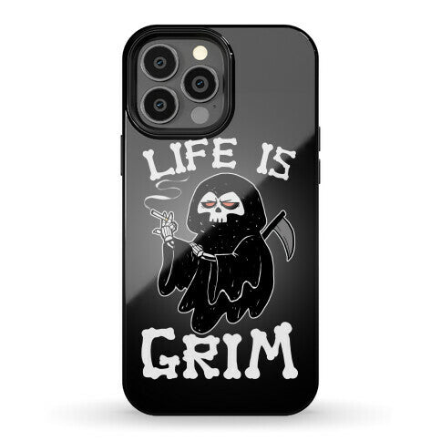Life Is Grim Phone Case