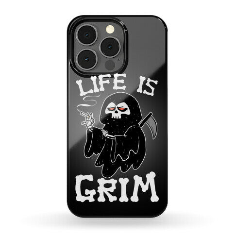 Life Is Grim Phone Case