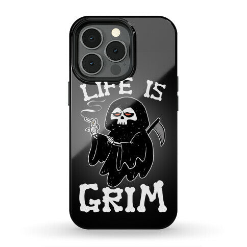 Life Is Grim Phone Case