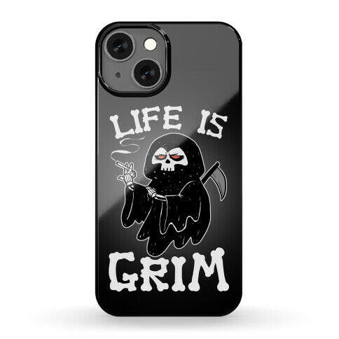 Life Is Grim Phone Case