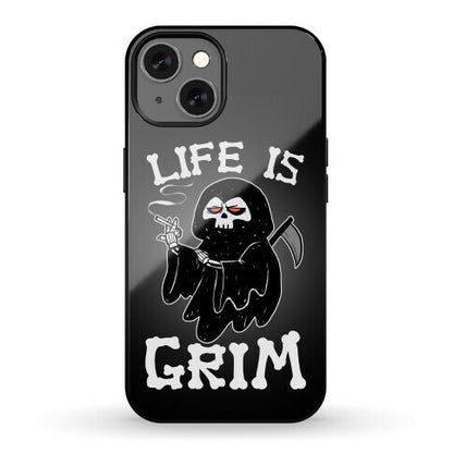 Life Is Grim Phone Case