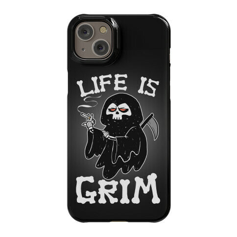 Life Is Grim Phone Case