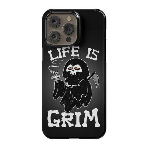 Life Is Grim Phone Case