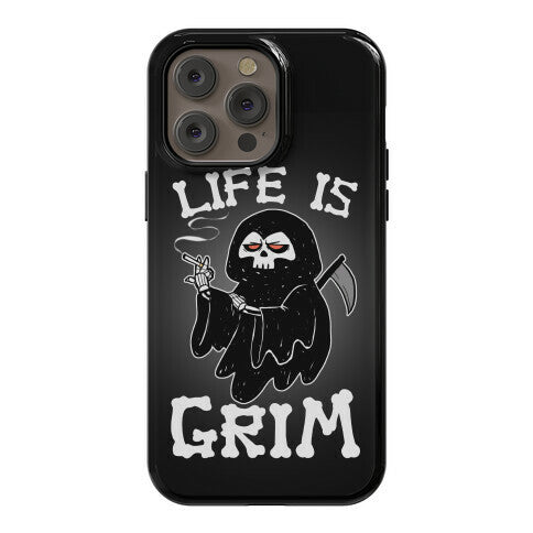 Life Is Grim Phone Case