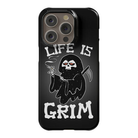 Life Is Grim Phone Case