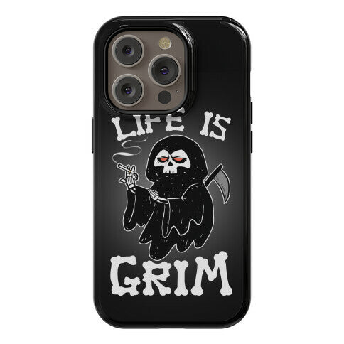 Life Is Grim Phone Case