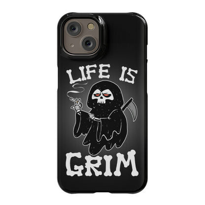 Life Is Grim Phone Case