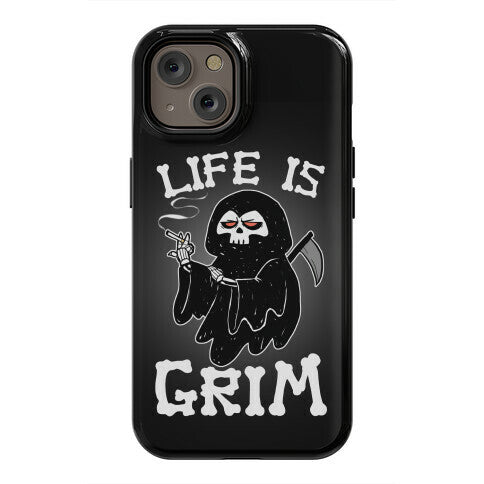 Life Is Grim Phone Case