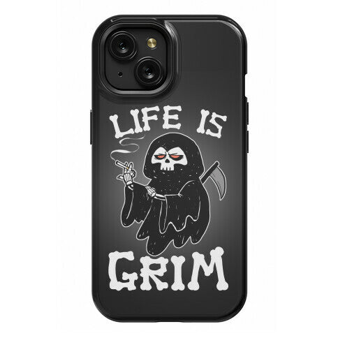 Life Is Grim Phone Case