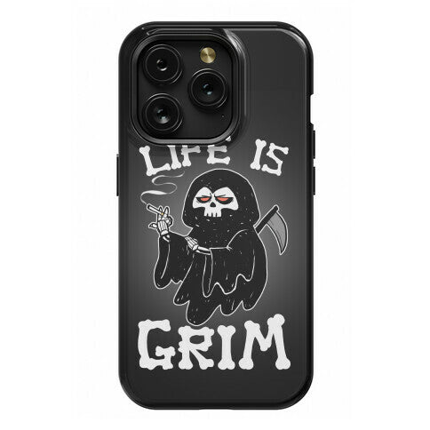 Life Is Grim Phone Case