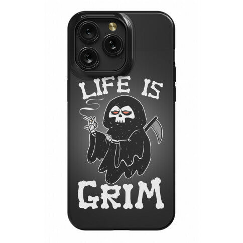 Life Is Grim Phone Case