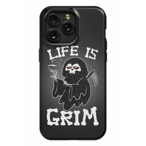 Life Is Grim Phone Case