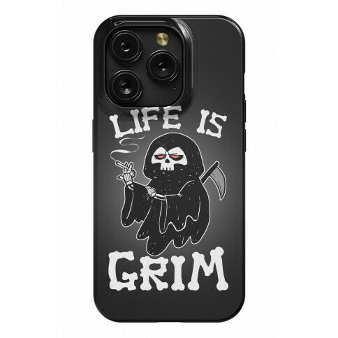 Life Is Grim Phone Case