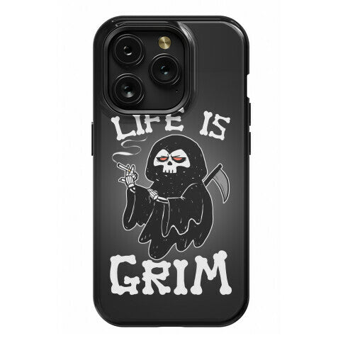 Life Is Grim Phone Case