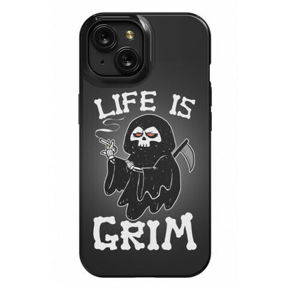 Life Is Grim Phone Case