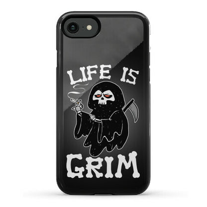 Life Is Grim Phone Case