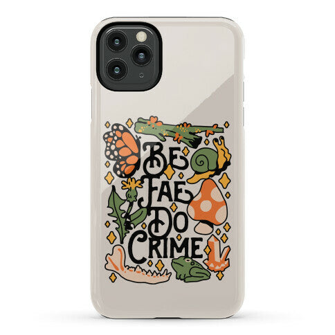 Be Fae Do Crime  Phone Case