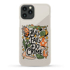 Be Fae Do Crime  Phone Case