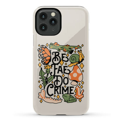 Be Fae Do Crime  Phone Case