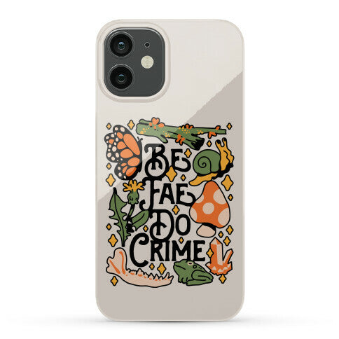 Be Fae Do Crime  Phone Case